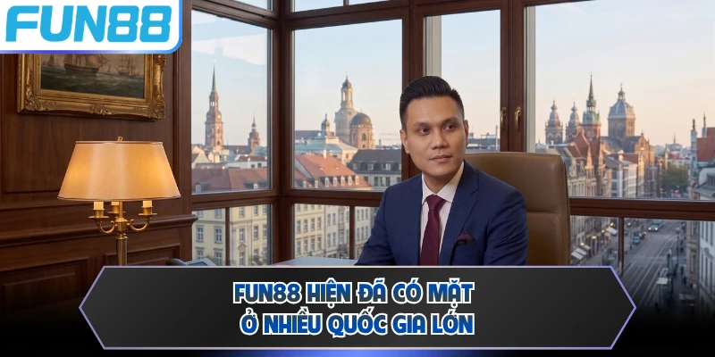 FUN88 hiện đã có mặt ở nhiều quốc gia lớn
