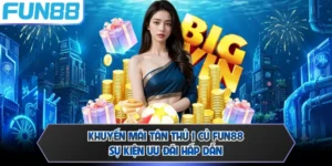 Khuyến Mãi Tân Thủ 1 Củ FUN88 - Sự Kiện Ưu Đãi Hấp Dẫn