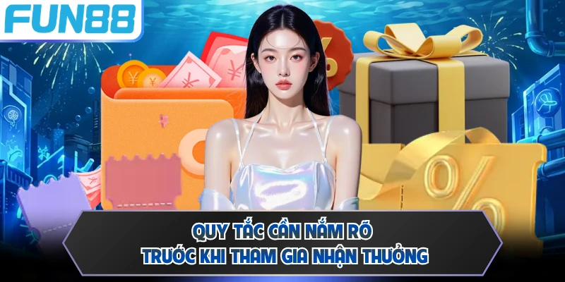 Quy tắc cần nắm rõ trước khi tham gia nhận thưởng