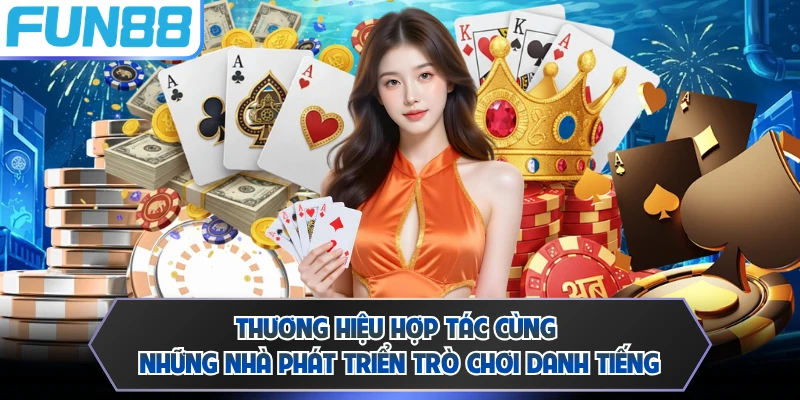 Thương hiệu hợp tác cùng những nhà phát triển trò chơi danh tiếng